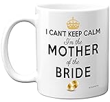 Mother of The Bride Gifts - I Can't Keep Calm Mug - Funny Wedding Gifts for Parents, Hen Party Coffee Cup, 11oz Ceramic Dishwasher Microwave Safe