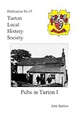 Pubs in Turton: Part I: 37 (Turton Local History Society)