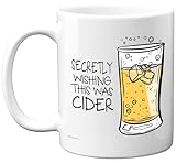 Funny Mug for Men Women - Secretly Wishing This was Cider - Funny Birthday Mugs Present Gifts for Friend Family Colleague, 11oz Ceramic Coffee Humour Joke Banter Cup