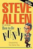 How to Be Funny: Discovering the Comic You