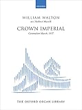 Crown Imperial: Coronation March, 1937 (The Oxford Organ Library)