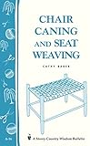 Chair Caning and Seat Weaving: Storey Country Wisdom Bulletin A-16