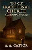 The Old Traditional Church: A Light that Did Not Change