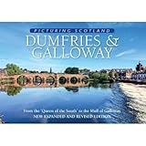 Dumfries & Galloway: Picturing Scotland: From the 'Queen of the South' to the Mull of Galloway