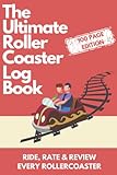 The Ultimate Rollercoaster Log Book For Roller Coaster Enthusiast Log Book: Keep Recording & Rating All Your Favourite Roller Coaster Ride Experiences: (Funny Gift Idea for Men, Boys, Teenagers)