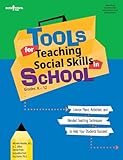 Tools for Teaching Social Skills in School: Lessons Plans Activities and Blended Teaching Techniques to Help Your Students Succeed