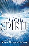 The Holy Spirit: Written by Maria Beulah Woodworth-Etter, 1998 Edition, Publisher: Whitaker House,U.S. [Paperback]