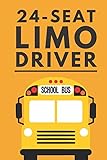 24-Seat Limo Driver: Notebook 6" x 9" 120 Page Funny Bus Driver Gifts