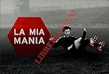 La mia mania.
