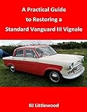 A Practical Guide to Restoring a Standard Vanguard III Vignale
