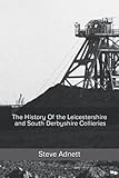 The History Of the Leicestershire and South Derbyshire Collieries