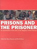 Prisons and the Prisoner: An Introduction to the Work of Her Majesty's Prison Service