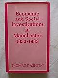 A Centenary History of the Manchester Statistical Society (Economic and Social Investigations in Manchester, 1833-1933)