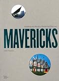Mavericks: Breaking the Mould of British Architecture