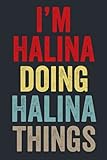 I'M Halina Doing Halina Things: Personalized Name Lined Journal for Halina Diary Notebook | Writing Pad with 120 Pages 6x9 Inches