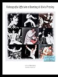 Videografia Ufficiale e Bootleg di Elvis Presley (LIBRI DI ELVIS PRESLEY)