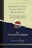 Catalogue of All 65 and 88 Note Music Rolls: Issued for the Pianola and Pianola Piano, Including Metrostyle and Themodist Rolls, Up to July 1914 (Classic Reprint)