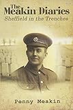 The Meakin Diaries - Sheffield in the Trenches