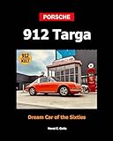 Porsche 912 Targa Softcover: Dream Car of the Sixties