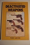 A Collector's Guide to De-activated Weapons