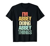 I'm Abbey Doing Abbey Things - Funny Saying Cute Name Abbey T-Shirt