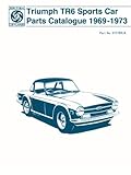 Triumph TR6 Sports Car Parts Catalogue 1969-1973: Parts Catalogue: Part No. 517785/A