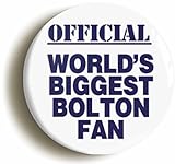 Ozorath World's Biggest Bolton Fan Button Badge (Size is 2inch / 50mm diameter)