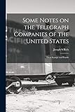 Some Notes on the Telegraph Companies of the United States; Their Stamps and Franks