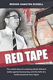 Red Tape: The Untold Story of a Visionary South African’s Battle Against Bureaucracy, and The Birth of a World-Renowned Wine Region