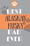 Best Alaskan husky Dad Ever: Lined Journal / notebook color Gift, 120 Pages, 6x9, Soft Cover, Matte Finish