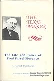 The Texas Banker: The Life and Times of Fred Farrel Florence
