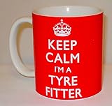 Keep Calm I'm A Tyre Fitter Ceramic Mug Funny Birthday Gift
