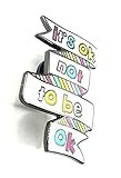 Its OK Not To Be Ok Mental Health Cute Motivational Esteem Metal Pin Badge