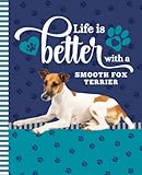 Life Is Better With A Smooth Fox Terrier: 7.5 x 9.25 / Dog Composition Notebook Wide Ruled / 108 Pages / Stationery Gift for Note Taking / Paw Print Pattern Funny Quote Cover