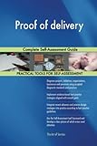 Proof of delivery Complete Self-Assessment Guide