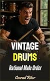 Vintage Drums: Rational Male Order (Redpilled Rational (satire))