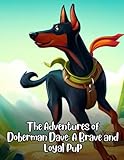 The Adventures of Doberman Dave - A Brave and Loyal Pup: Short Story for kids about Doberman, Perseverance & Self-Confidence I A Motivational Book For kids I Gift for kids.
