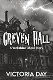 Greven Hall: A Yorkshire Ghost Story