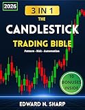 The Candlestick Trading Bible - 3 in 1: Master 30 Patterns, Price-Action Context & ATR-Based Risk for Stocks, Forex & Crypto