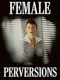 Female Perversions