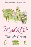 Thrush Green: The classic nostalgic novel set in 1950s Cotswolds