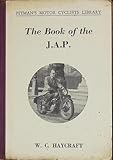 The book of the JAP: Practical maintenance of four-stroke JAP engines (1927 onwards). Deals with 1934-50 AJW and Cotton motor cycles. Chapters on 500 ... Fox" (Pitman's Motor cyclists library series)