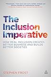 The Inclusion Imperative: How Real Inclusion Creates Better Business and Builds Better Societies
