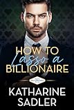 How to Lasso a Billionaire: An Enemies-to-Lovers Romance (Vegas Billionaires Book 1)