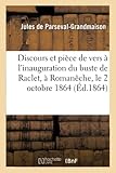 Discours Et Pièce de Vers À l'Inauguration Du Buste de Raclet, À Romanêche, Le 2 Octobre 1864 (Histoire)