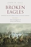 Broken Eagles – Napoleon and his German Allies in the 1813 Campaign: VOLUME I: Campaigns Overview, Bavaria, Saxony