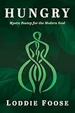Hungry: Mystic Poetry for the Modern Soul
