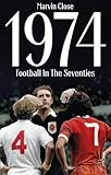 1974: Football In The Seventies