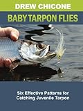 BABY TARPON FLIES: Six Effective Patterns for Catching Juvenile Tarpon