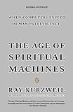 The Age of Spiritual Machines: When Computers Exceed Human Intelligence